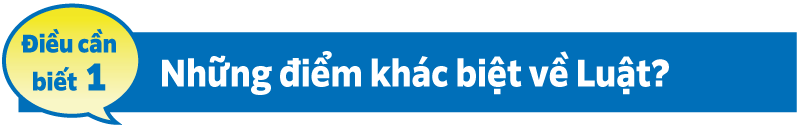 Điều cầnbiết 1 Những điểm khác biệt về Luật?